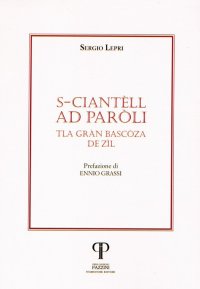 S-ciantèll ad Paròli. Tla Gràn Bascòza de Zìl
