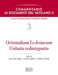 Commentario ai documenti del Vaticano II. Vol. 3: Orientalium Ecclesiarum, Unitatis redintegratio
