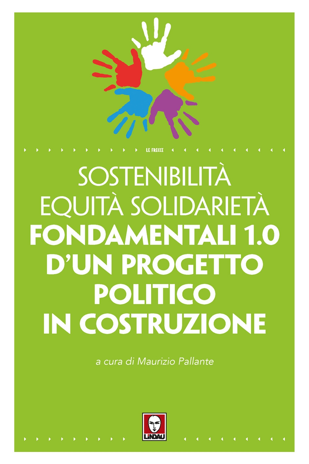Fondamentali 1.0 d'Un Progetto Politico in Costruzione. Sostenibilità, equità, sostenibilità.