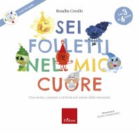 Sei folletti nel mio cuore. Una storia, canzoni e attività sul valore delle emozioni. Con CD-Audio