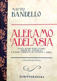 Aleramo e Adelasia. In una grande storia d'amore l'origine del Monferrato e di altri marchesati tra Piemonte e Liguria
