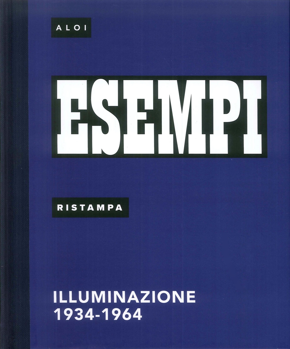 Esempi, Ristampa. Illuminazione 1934 - 1964 Esempi, Ristampa. Illuminazione 1934 - 1964
