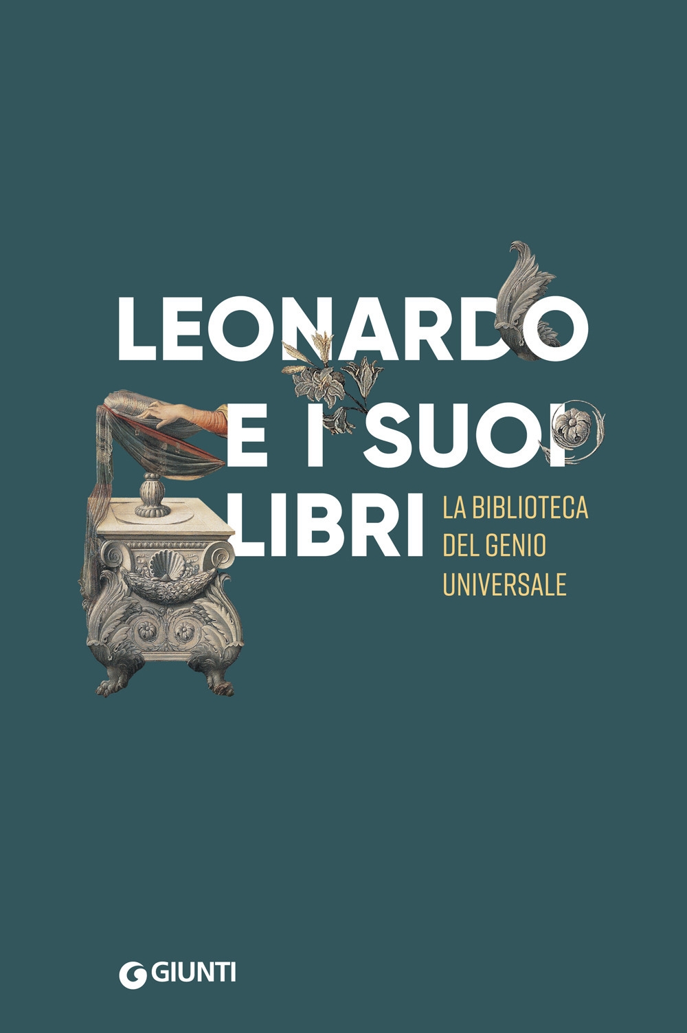 Leonardo e i suoi libri. La biblioteca del Genio Universale Leonardo e i suoi libri. La biblioteca del Genio Universale