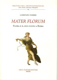 Mater florum. Flora e il suo culto a Roma