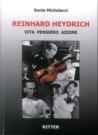 Reinhard Heydrich. Vita pensiero azione