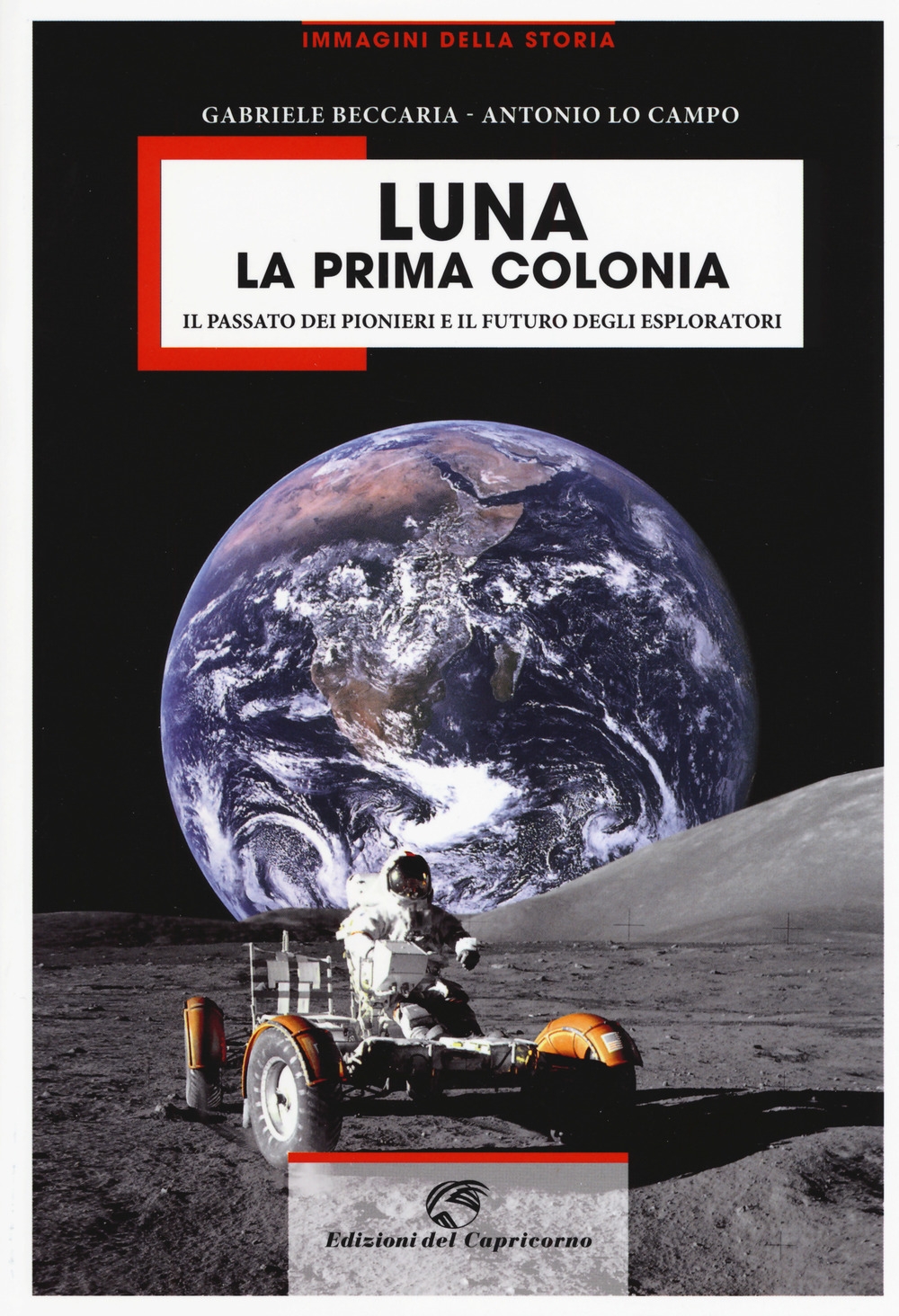 Luna la prima colonia. Il passato dei pionieri e il futuro degli esploratori