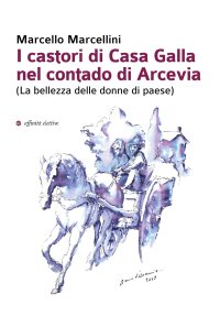 I Castori di Casa Galla nel Contado di Arcevia.