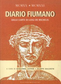 1920-1921. Diario fiumano. Dalle carte di Luigi De Michelis