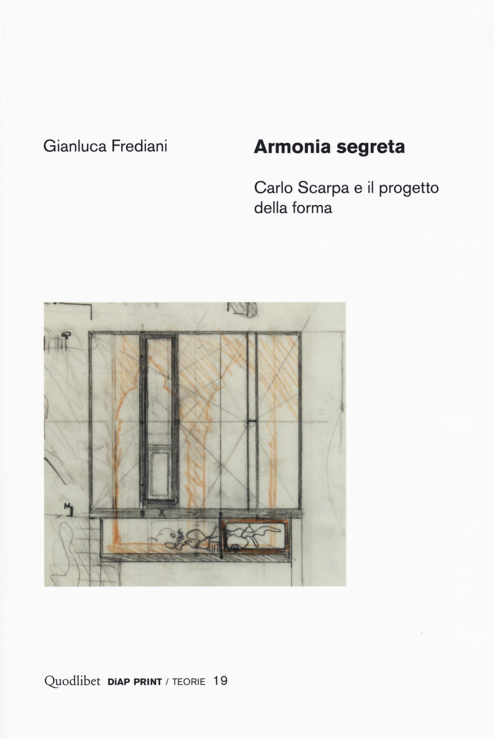 Armonia segreta. Carlo Scarpa e il progetto della forma Armonia segreta. Carlo Scarpa e il progetto della forma