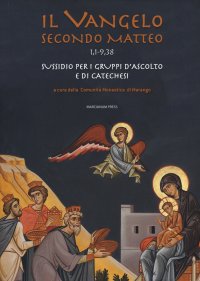 Il Vangelo Secondo Matteo (1,1 - 9,38) Sussidio per i Gruppi d'Ascolto e Catechisti.