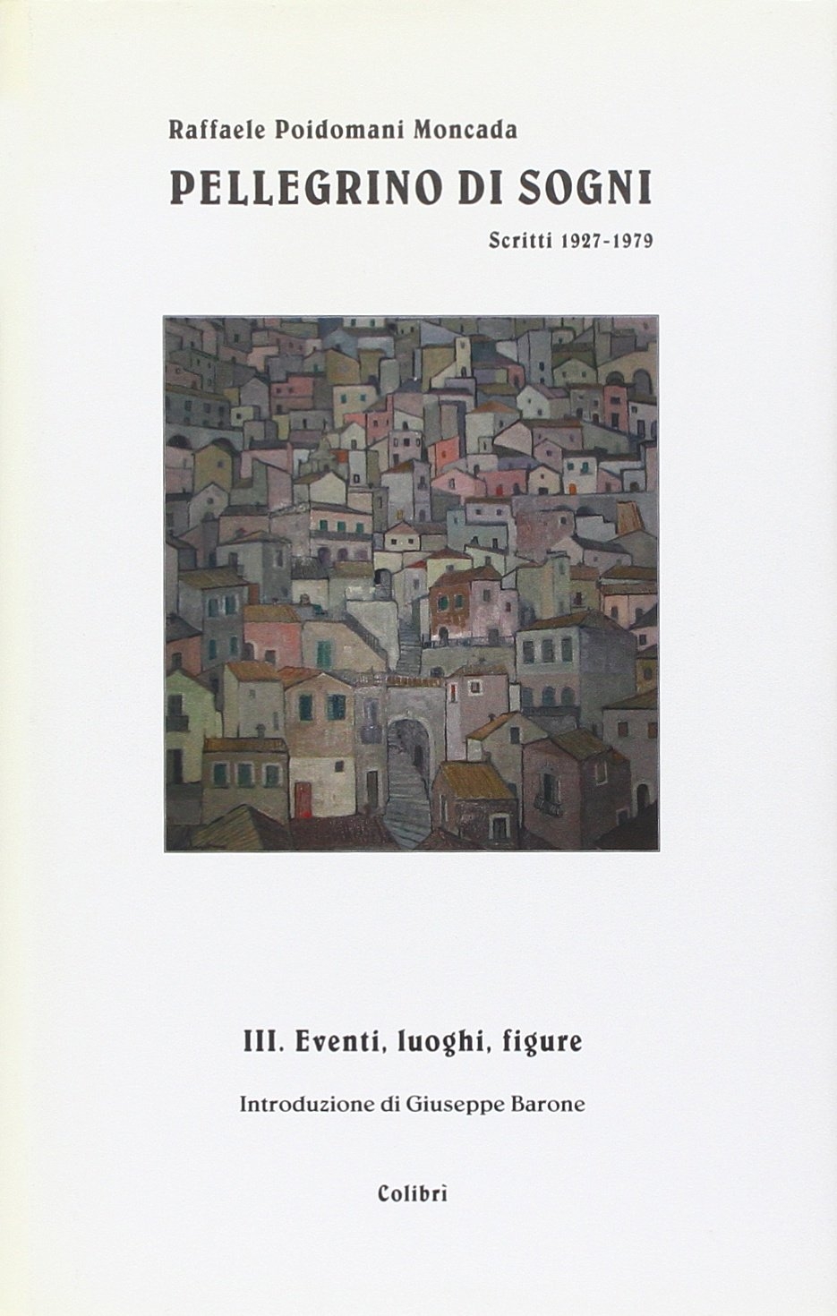 Pellegrino di sogni. Scritti 1927-1979