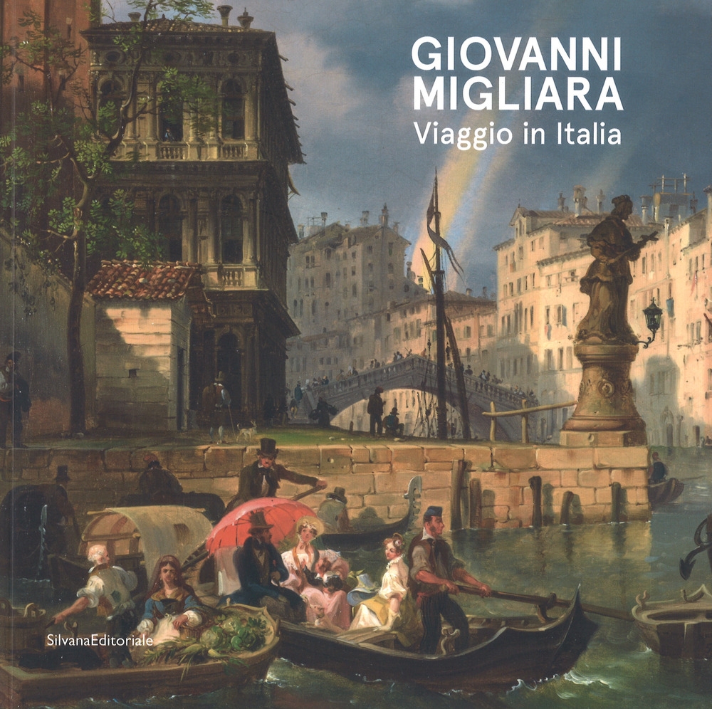 Giovanni Migliara. Viaggio in Italia Giovanni Migliara. Viaggio in Italia