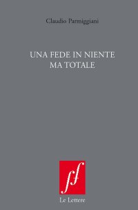 Una fede in niente ma totale. Nuova ediz
