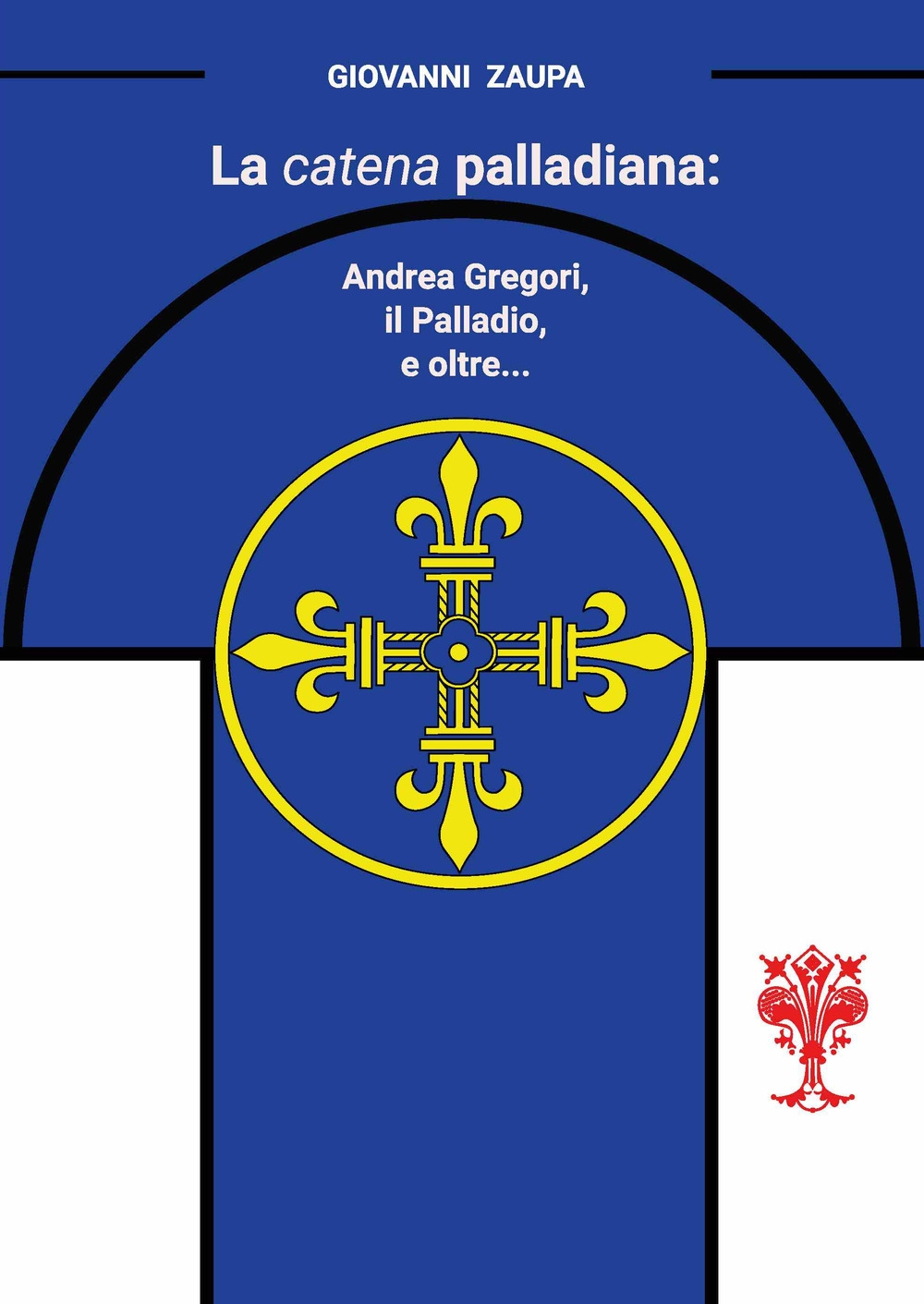 La catena palladiana: Andrea Gregori, il Palladio, e oltre La catena palladiana: Andrea Gregori, il Palladio, e oltre