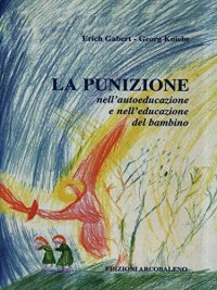 La punizione. Nell'autoeducazione e nell'educazione del bambino
