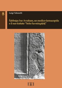 Sabbetay bar Avraham, un medico-farmacopòla e il suo trattato "Sefer ha-mirqahôt"