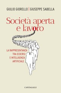 Società aperta e lavoro. La rappresentanza tra ecocrisi e intelligenza artificiale.