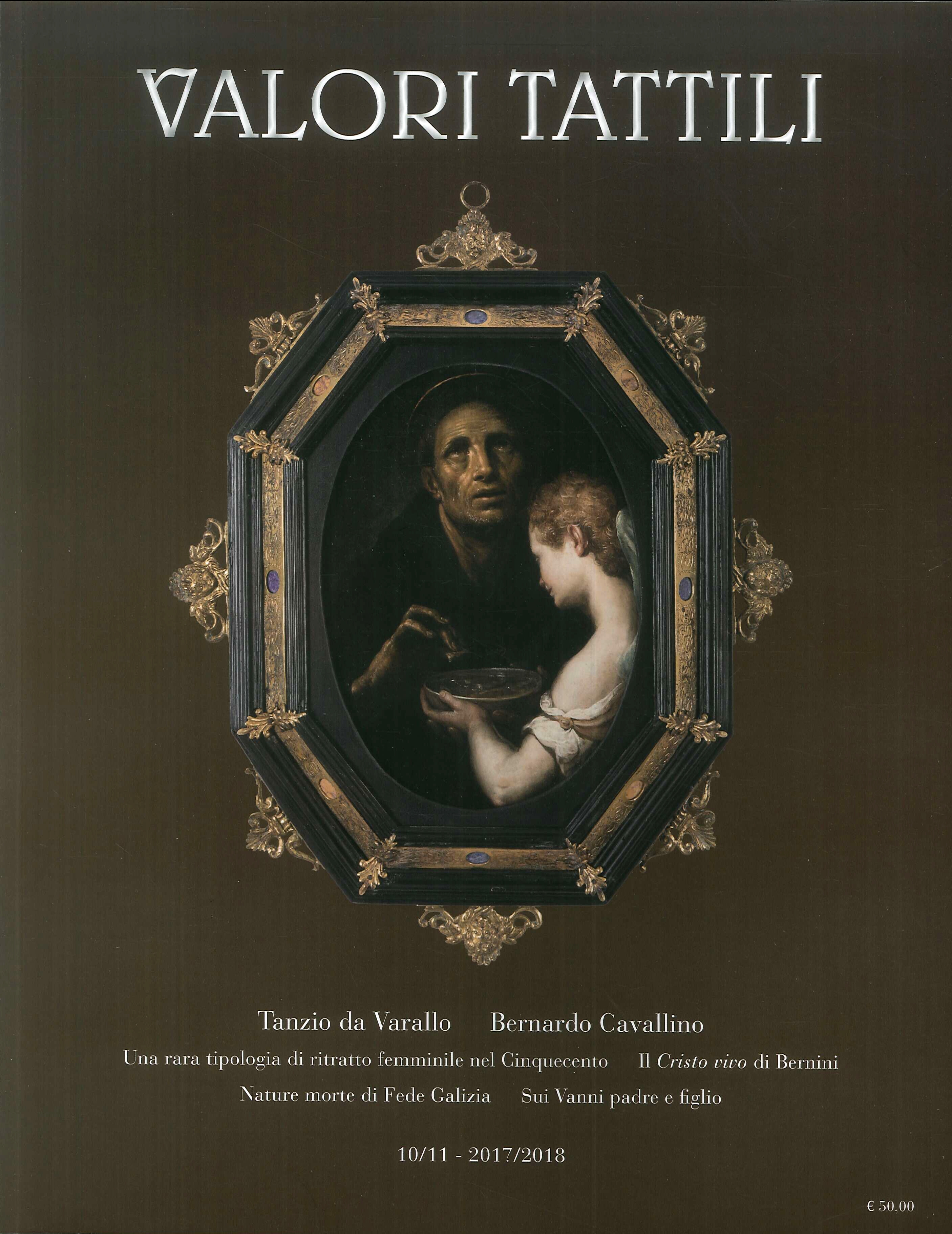 Valori Tattili. Numero 10/11. 2017/2018. Tanzio da Varallo Bernardo Cavallino. Valori Tattili. Numero 10/11. 2017/2018. Tanzio da Varallo Bernardo Cavallino.