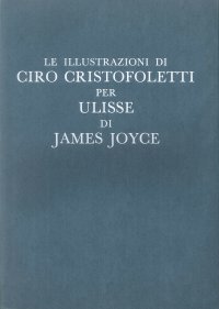 Le Illustrazioni di Ciro Cristofoletti per Ulisse di James Joyce