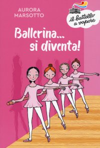 Ballerina... si diventa! Nuova ediz