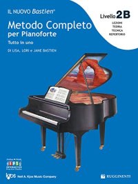 Il nuovo Bastien. Metodo completo per pianoforte. Tutto in uno. Livello 2B