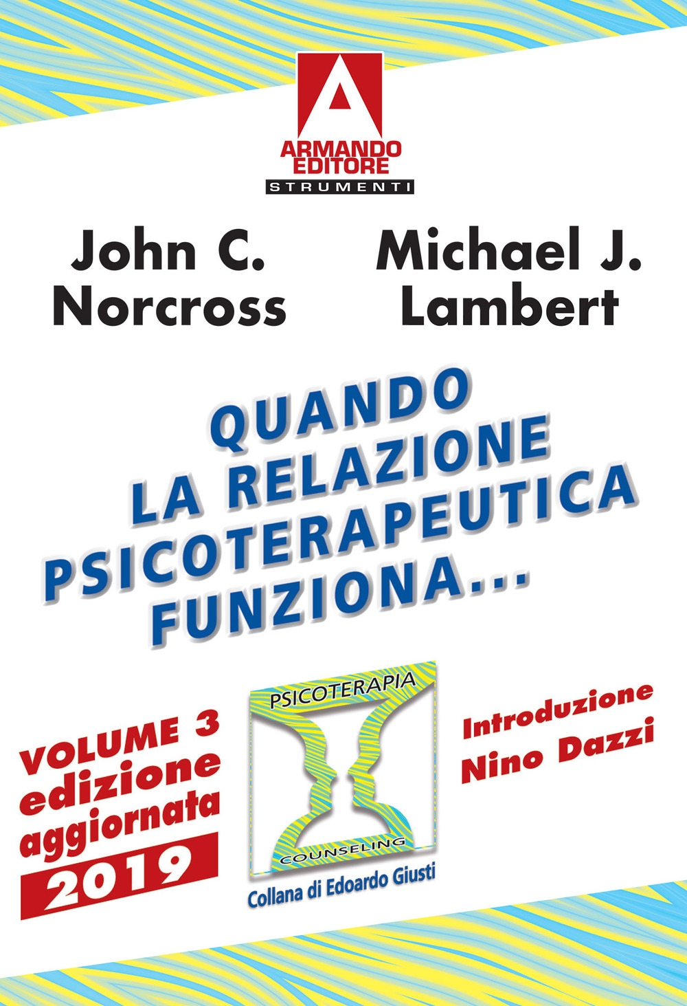 Quando la relazione psicoterapeutica funziona.... Vol. 3: Ricerche scientifiche a prova di evidenza