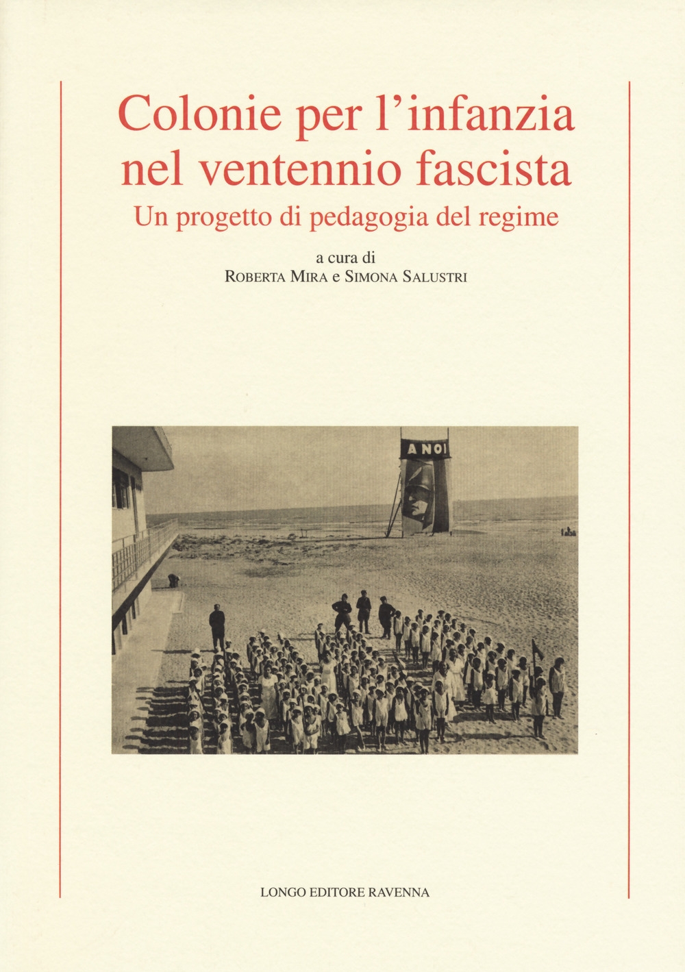 Colonie per l'Infanzia nel Ventennio Fascista. Un Progetto di Pedagogia del Regime.