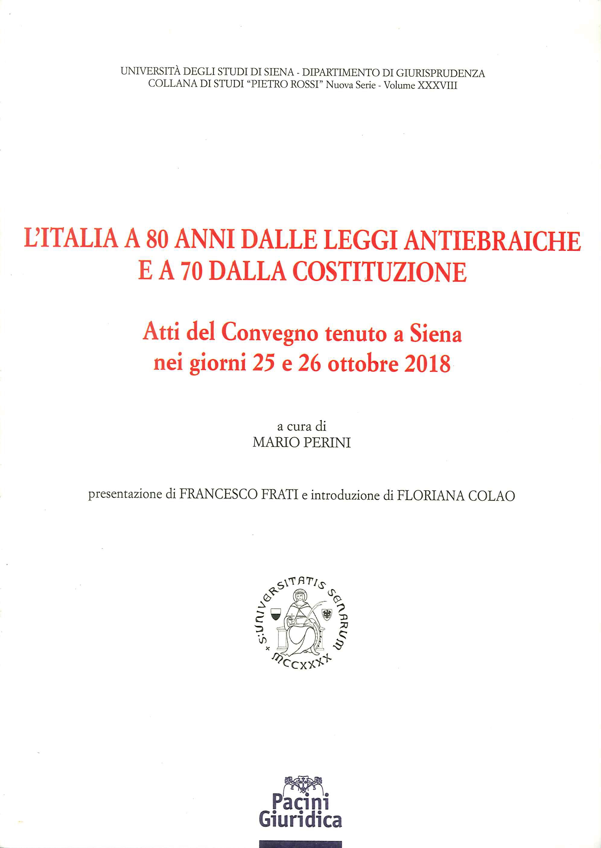 L'Italia a 80 anni dalle leggi antiebraiche e a 70 dalla costituzione. Atti del Convegno (Siena, 25-26 ottobre 2018)