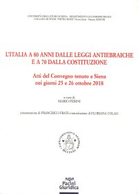 L'Italia a 80 anni dalle leggi antiebraiche e a 70 dalla costituzione. Atti del Convegno (Siena, 25-26 ottobre 2018)