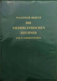 Die Niederlandischen Zeichner des 17.Jahrhunderts. Bande 1. Geleitwort. Vorwort. Aken - Koninck. Bande 2. Laer - Wyck. Register