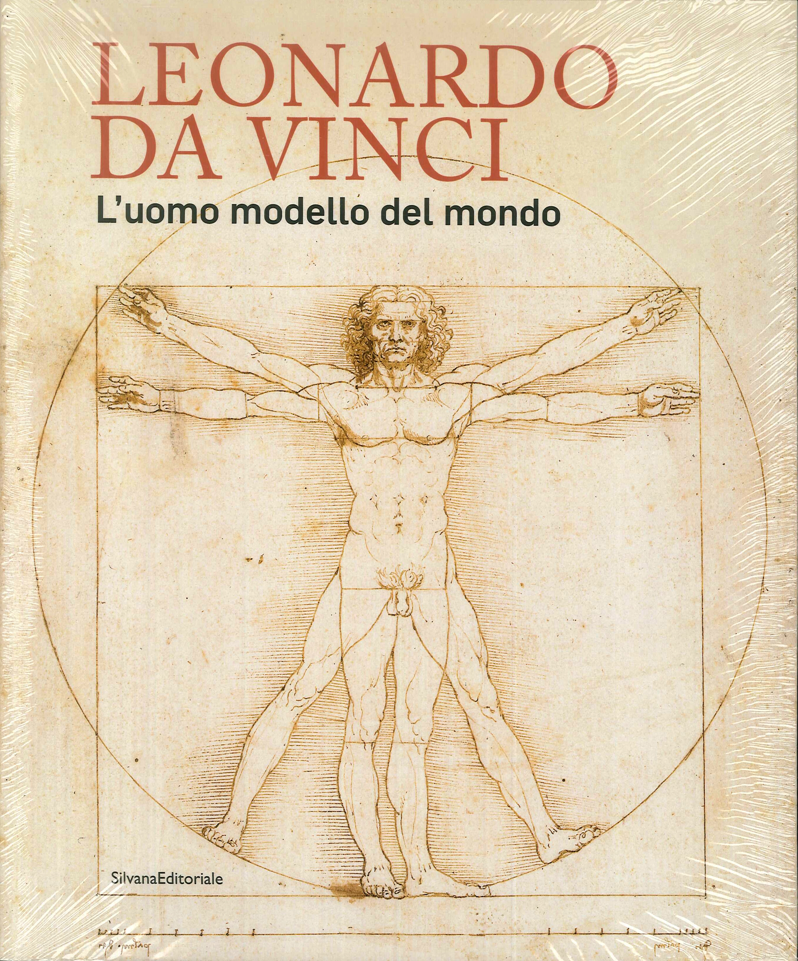Leonardo da Vinci. L'uomo modello del mondo. Leonardo da Vinci. L'uomo modello del mondo.