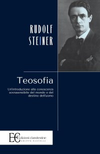 Teosofia. Un'introduzione alla conoscenza sovrasensibile del mondo e del destino dell'uomo