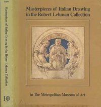 Masterpieces of Italian Drawing in the Robert Lehman Collection. The Metropolitan Museum of Art.