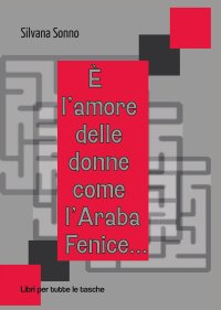 È l'amore delle donne come l'araba fenice
