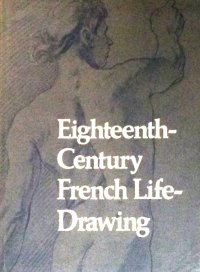 Eighteenth-Century French Life-Drawing. Selections from the Collection of Mathias Polakovits