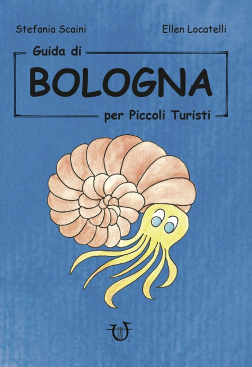 Guida di Bologna per piccoli turisti Guida di Bologna per piccoli turisti