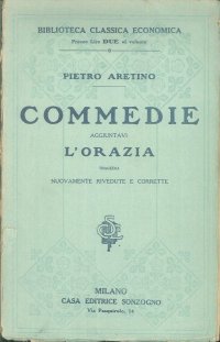 Commedie. Aggiuntavi l'orazia tragedia.