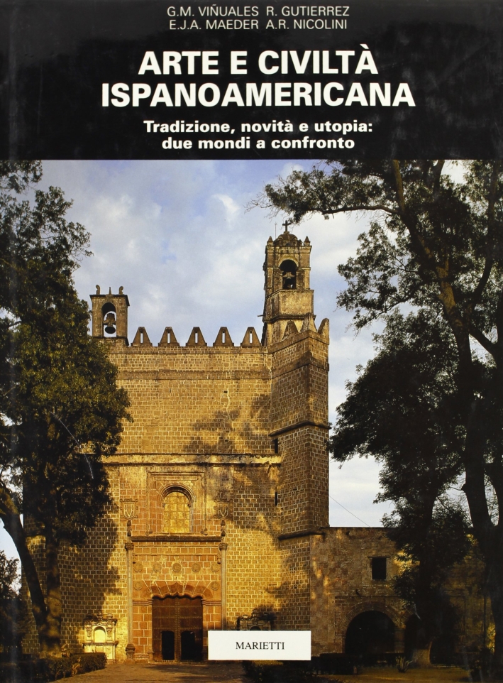 Arte e civiltà ispanoamericana. Tradizione, novità e utopia. Due mondi a confronto