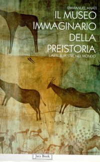 Il museo immaginario della preistoria. L'arte rupestre nel mondo