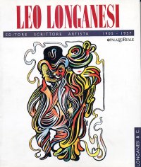 Leo Longanesi. Editore, scrittore, artista