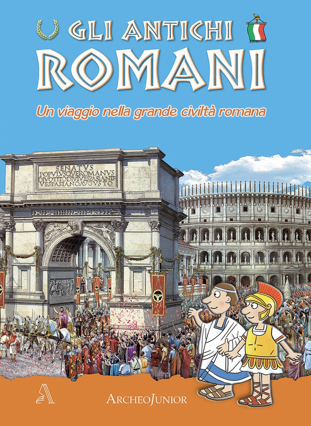 Gli antichi romani. Un viaggio nella grande civiltà romana Gli antichi romani. Un viaggio nella grande civiltà romana