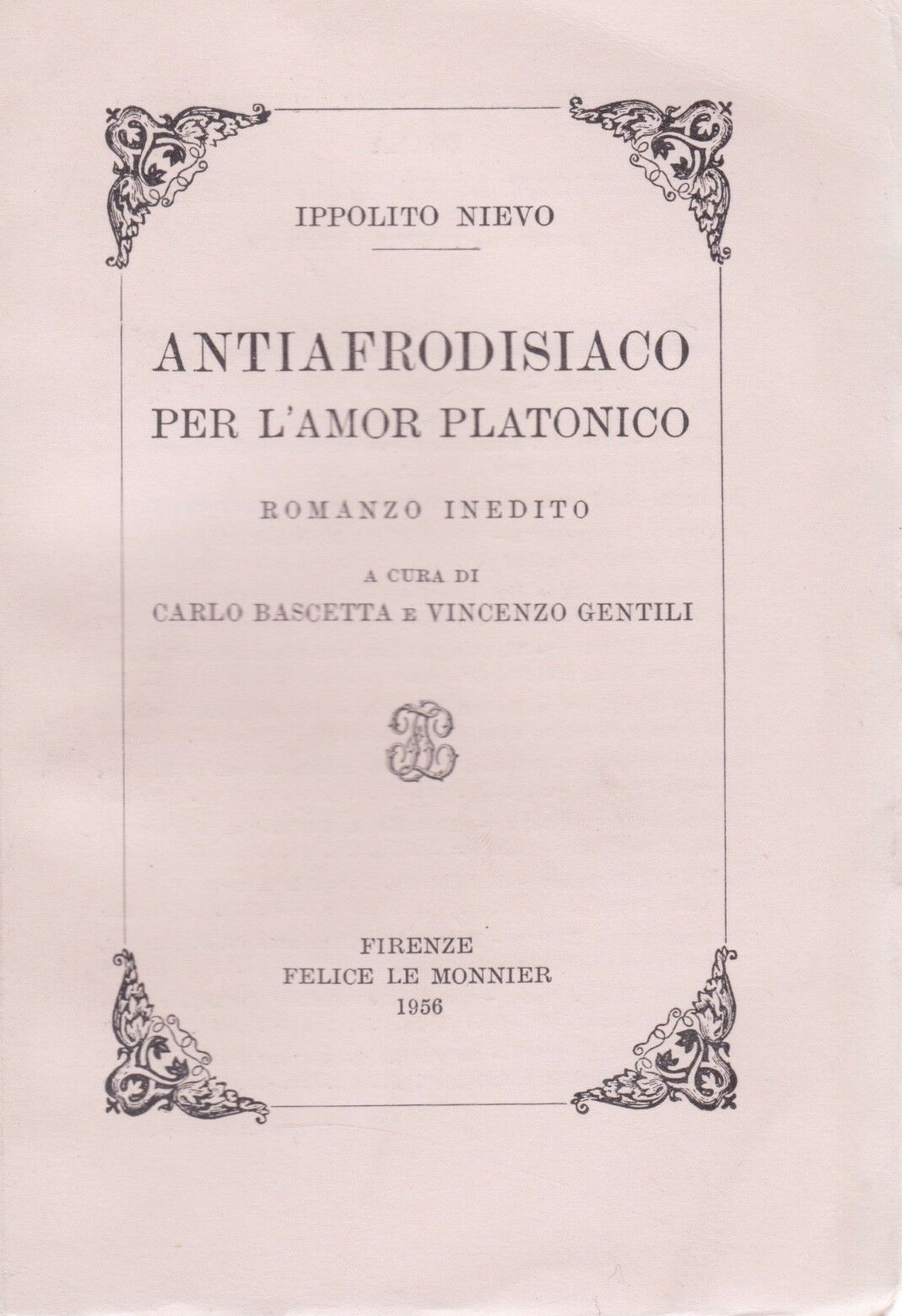 Antiafrodisiaco Per L'Amor Platonico. Romanzo inedito