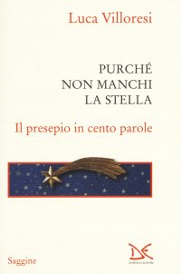 Purché non manchi la stella. Il presepio in cento parole