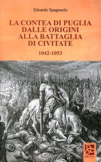 La contea di Puglia dalle origini alla battaglia di Civitate 1042-1053