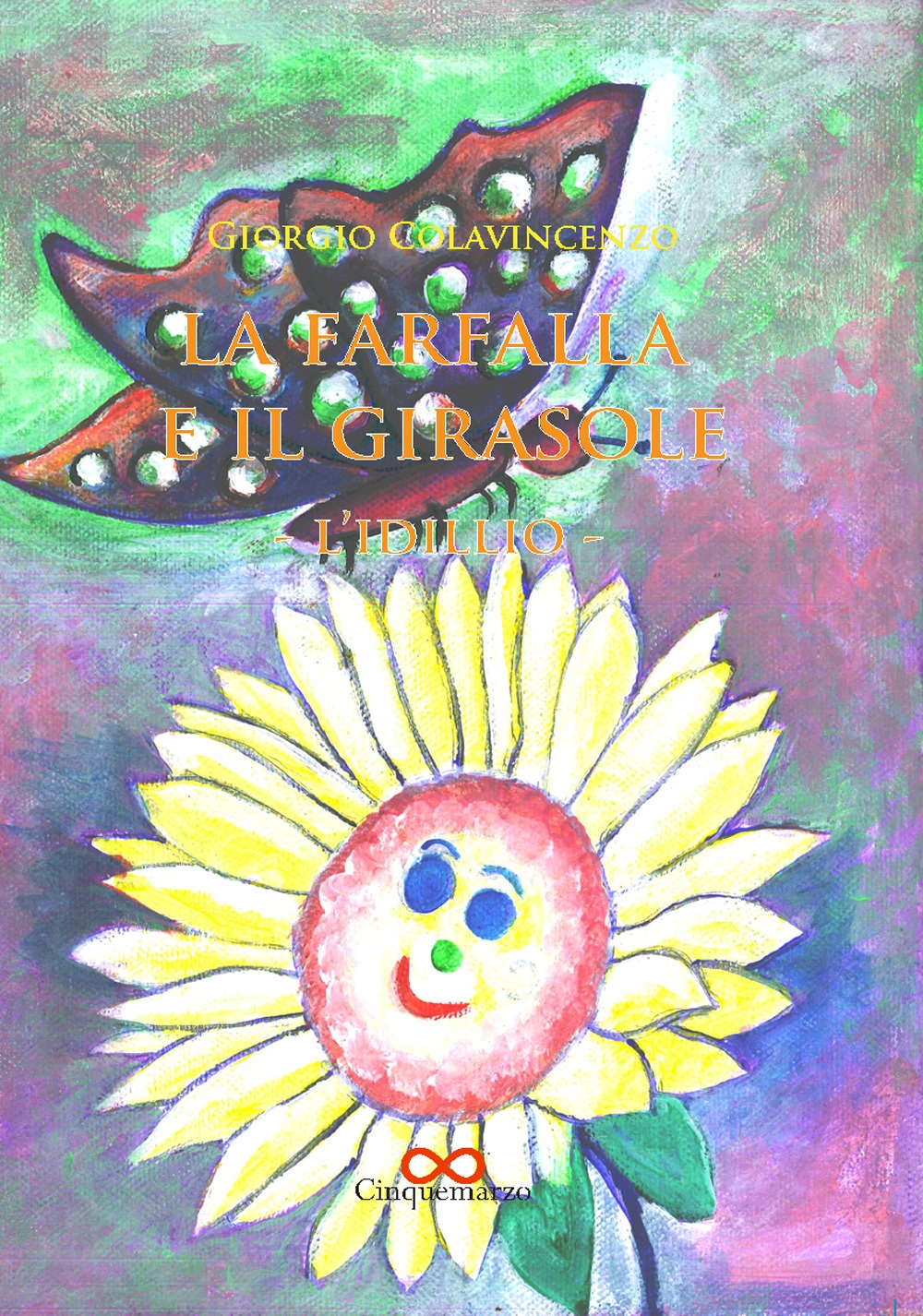 La farfalla e il girasole. L'idillio. Ediz. illustrata La farfalla e il girasole. L'idillio. Ediz. illustrata