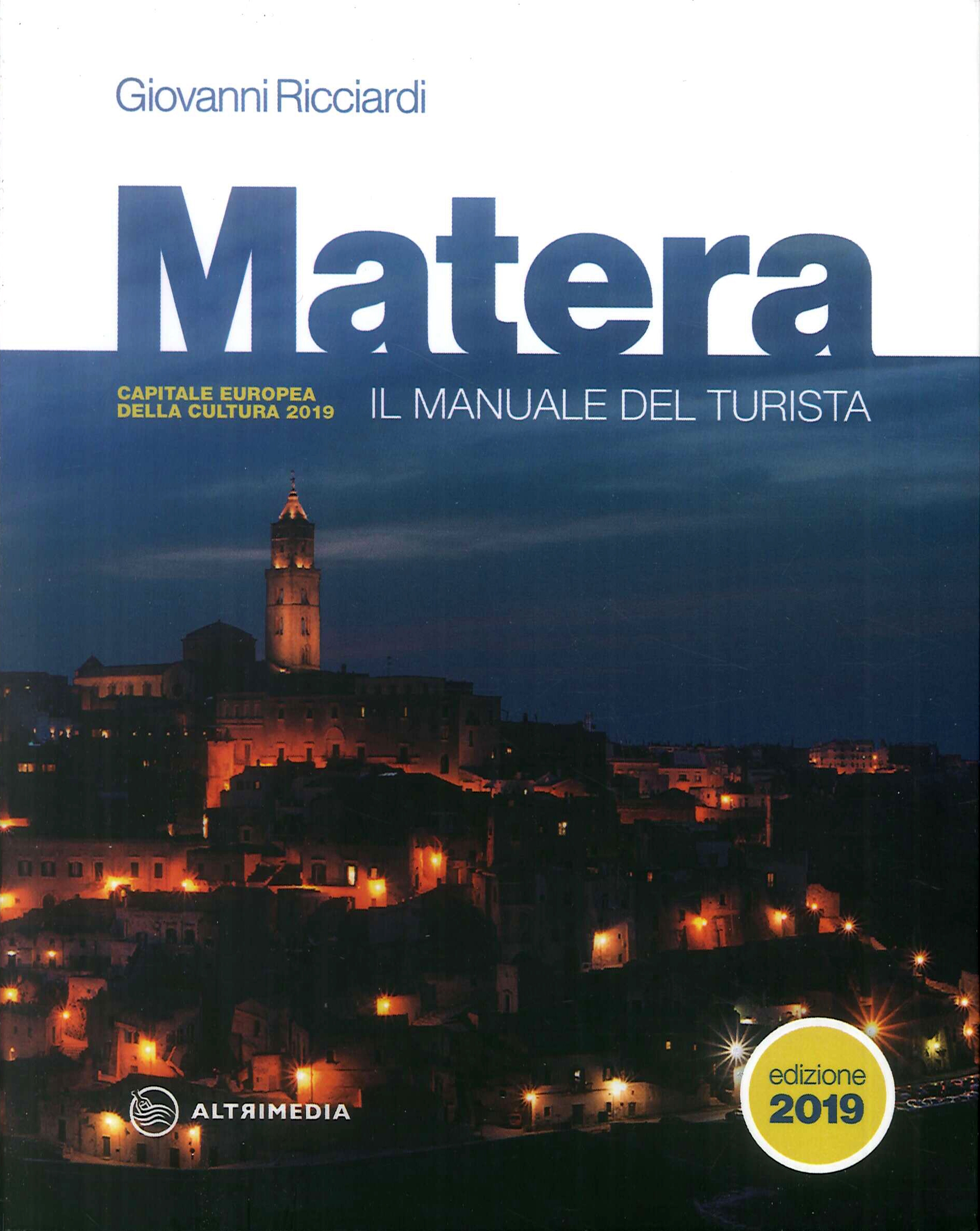 Matera. Il Manuale del Turista 2019. Matera. Il Manuale del Turista 2019.