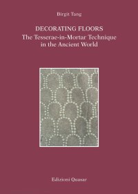 Decorating Floors. The Tesserae-in-Mortar Technique in the Ancient World.