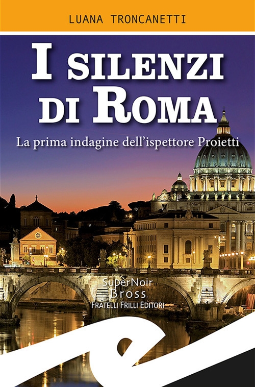 I silenzi di Roma. La prima indagine dell'ispettore Proietti I silenzi di Roma. La prima indagine dell'ispettore Proietti