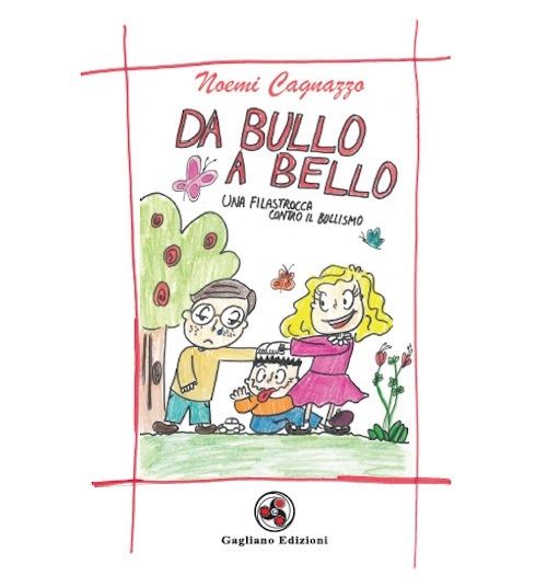 Da bullo a bello. Una filastrocca contro il bullismo. Ediz. illustrata Da bullo a bello. Una filastrocca contro il bullismo. Ediz. illustrata