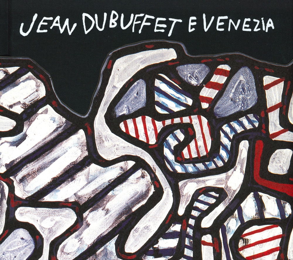 Jean Dubuffet e Venezia. Jean Dubuffet e Venezia.